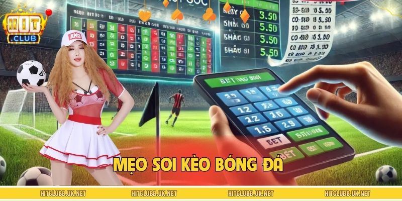 Mẹo Soi Kèo Bóng Đá HITCLUB – Bí Quyết Thực Chiến Dễ Áp Dụng