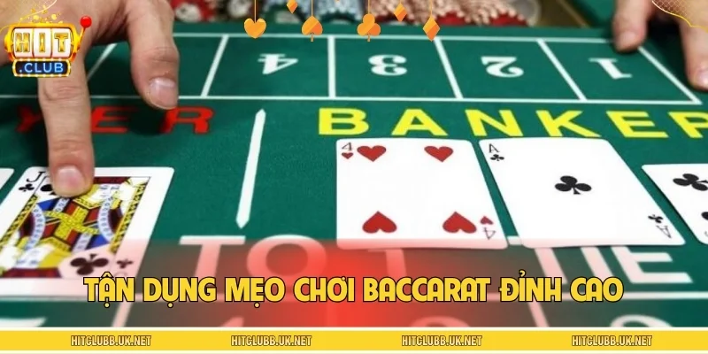 Tận dụng mẹo chơi Baccarat đỉnh cao