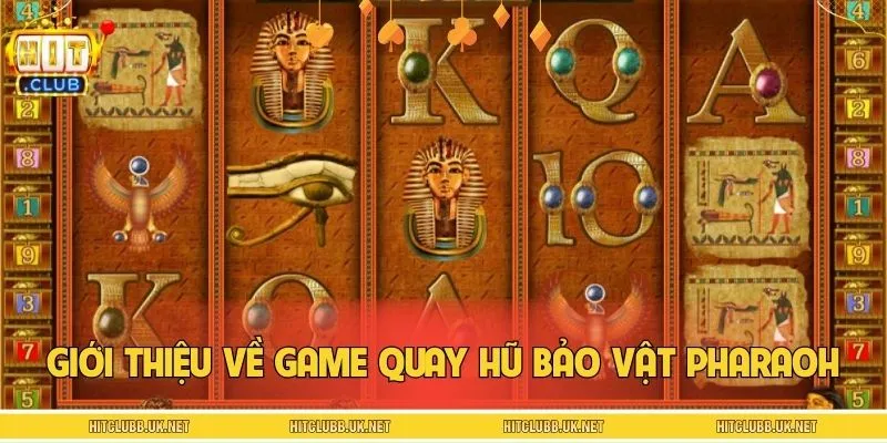 Bảo vật Pharaoh là tựa game nổ hũ Hot nhất 2026