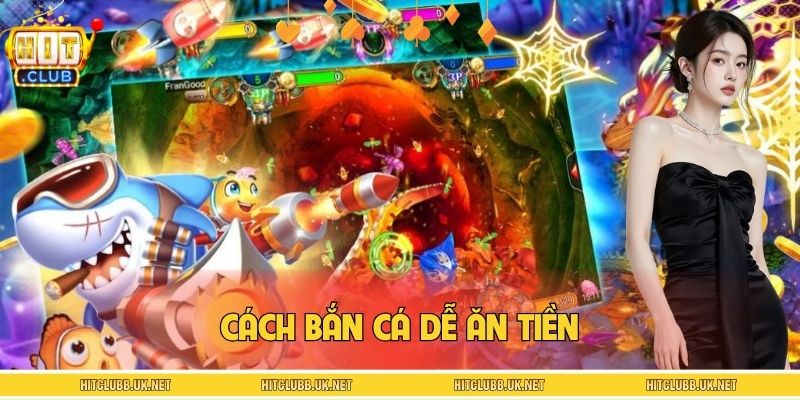 Cách Bắn Cá Dễ Ăn Tiền – Bật Mí Bí Kíp Săn Boss Tại HITCLUB