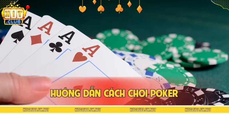 Hướng dẫn cách chơi Poker