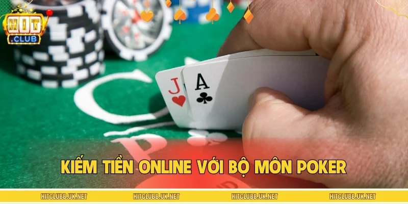 Kiếm tiền online với bộ môn Poker
