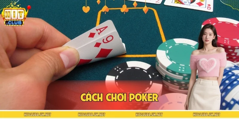 Cách Chơi Poker - Tìm Hiểu Chiến Thuật X2 Vốn Nhanh Chóng