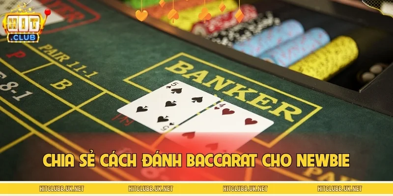 Bỏ túi cách đánh Baccarat chuẩn chỉnh