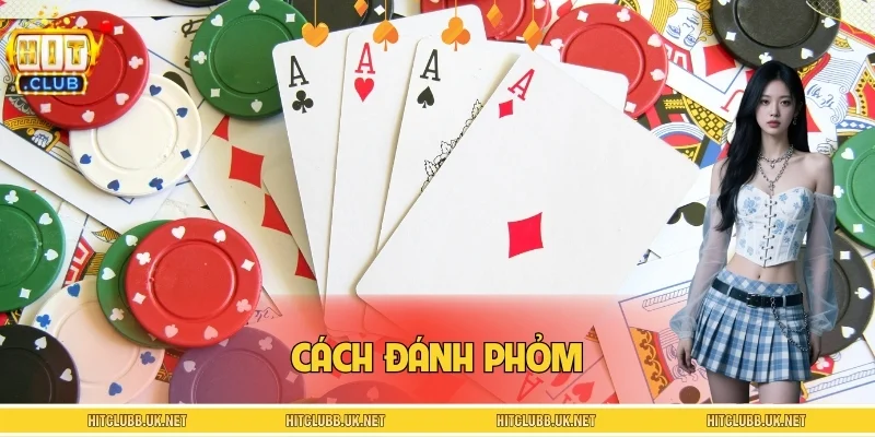Cách Đánh Phỏm - Bí Quyết Làm Chủ Mọi Ván, Thắng Lớn Dễ Dàng