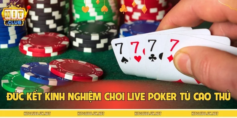 Đúc kết kinh nghiệm chơi Live Poker từ cao thủ