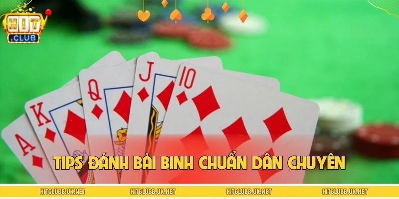 Tips đánh bài binh chuẩn dân chuyên