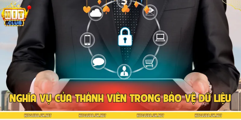 Cần nắm nghĩa vụ của hội viên trong việc bảo vệ thông tin 