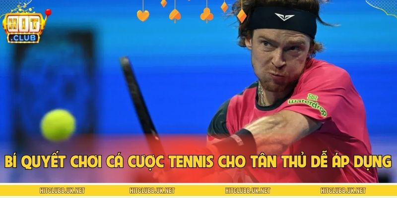 Bí quyết chơi cá cược tennis cho tân thủ dễ áp dụng