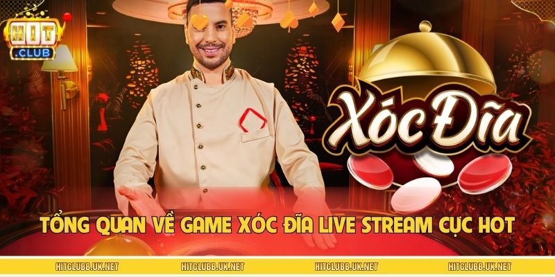 Tổng quan về game xóc đĩa live stream cực hot