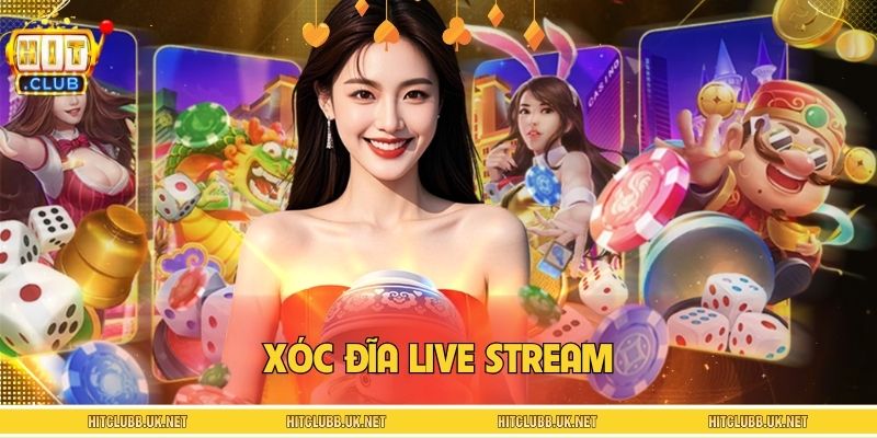 Xóc Đĩa Live Stream - Game Giải Trí Đẳng Cấp Tại HITCLUB