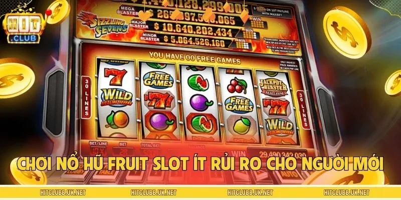 Tổng hợp cách chơi nổ hũ Fruit Slot ít rủi ro