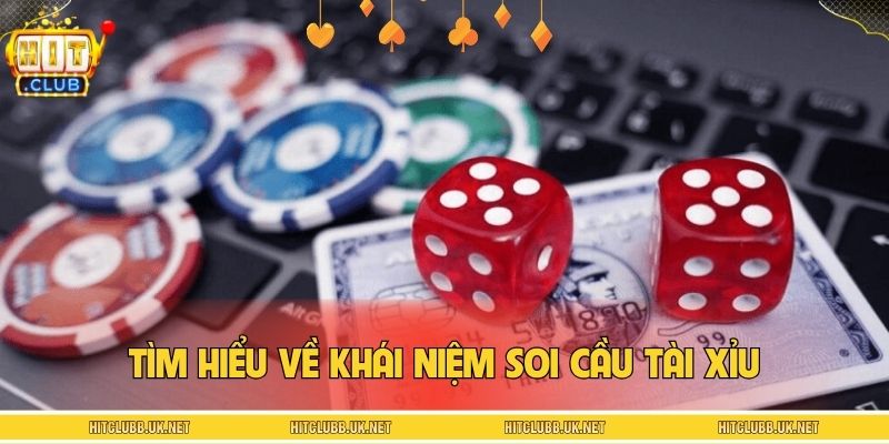 Tìm hiểu về khái niệm soi cầu tài xỉu