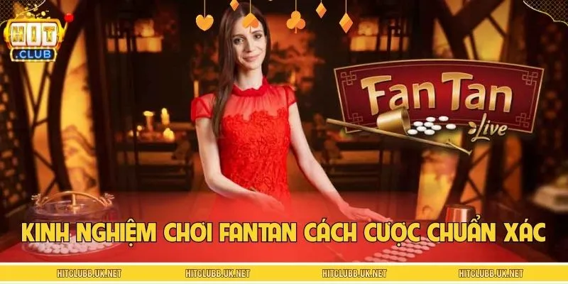 Kinh nghiệm chơi Fantan biết cách cược chuẩn xác