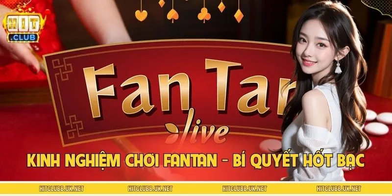 Kinh Nghiệm Chơi Fantan - Bí Quyết Hốt Bạc Bật Mí Từ Cao Thủ