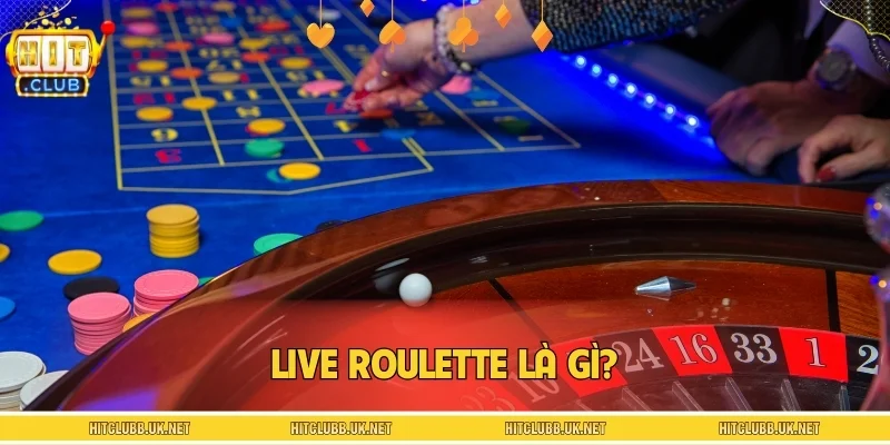 Live Roulette là gì?
