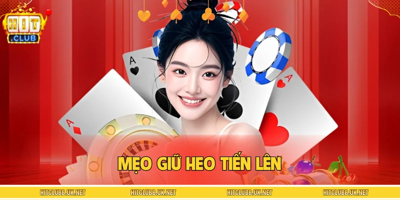 Mẹo Giữ Heo Tiến Lên Cao Tay - Được Hội Viên HITCLUB Áp Dụng