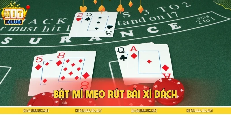 Bật mí mẹo rút bài xì dách mở ra cơ hội thắng lớn