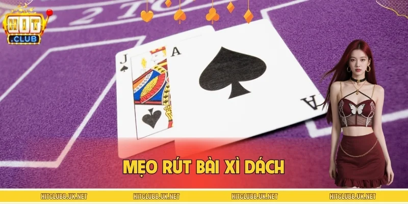 Mẹo Rút Bài Xì Dách – Kiểm Soát Nhịp Cược Hiệu Quả