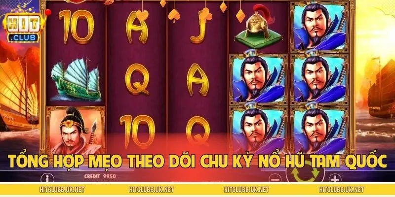 Thực hành ngay mẹo theo dõi chu kỳ nổ hũ Tam Quốc