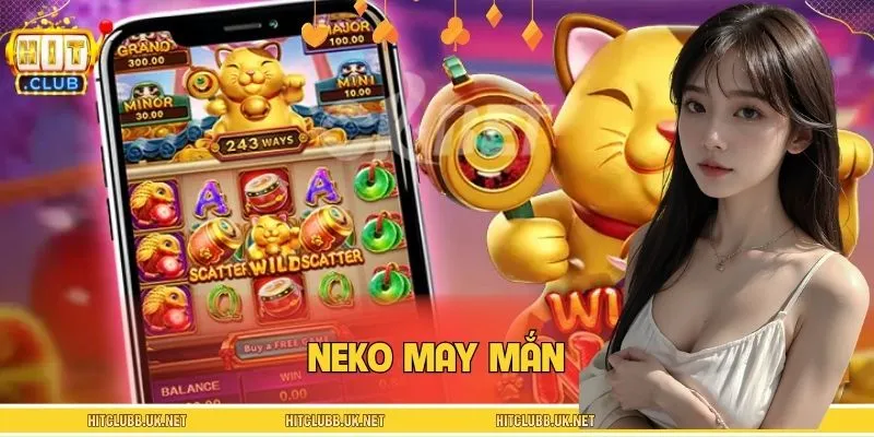Neko May Mắn Phiên Bản 2026 - Cú Click Nhẹ, Jackpot Nặng Tay