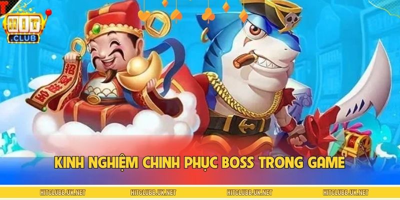 Kinh nghiệm chinh phục boss trong game bắn cá tam tiên