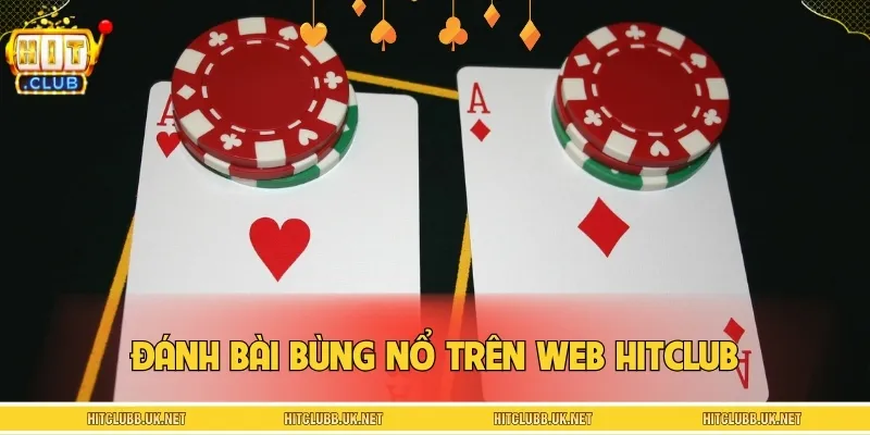 Đánh bài bùng nổ trên web HITCLUB